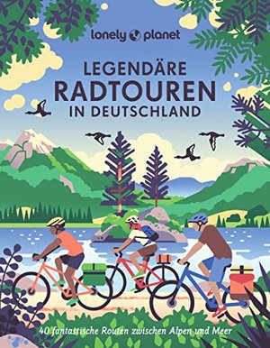 Lonely Planet: Legendäre Radtouren in Deutschland