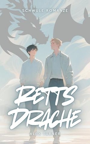 Schwule Romanze: Retts Drache (Fantasy-Schwulenroman)