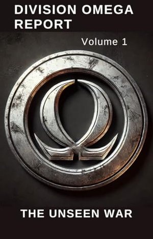 Division Omega Report Volume 1: The unseen War (Universum der Fragmente)