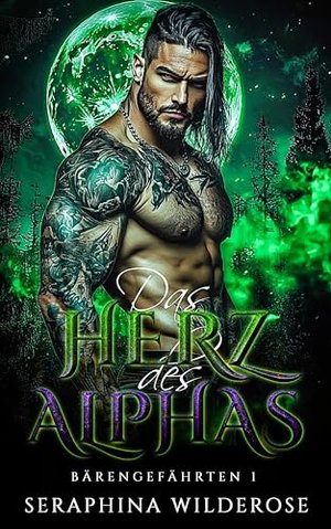 Das Herz des Alphas: Schicksalsgefährten Amnesie Zweite Chance Paranormaler Shifter-Liebesroman (Bär