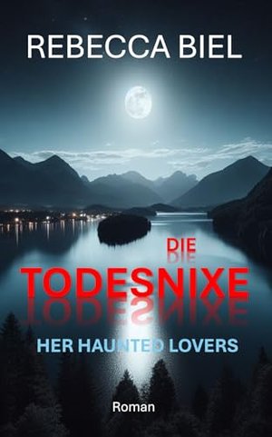 Die Todesnixe: Her Haunted Lovers