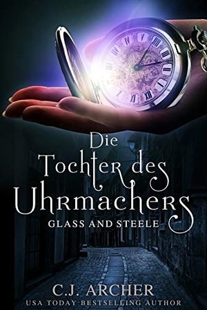 Die Tochter des Uhrmachers: Glass & Steele