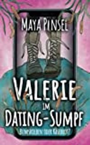 Valerie im Dating-Sumpf: Bumskolben oder Käsebrot?