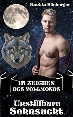 Im Zeichen des Vollmonds - Unstillbare Sehnsucht