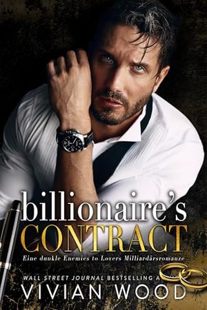 Billionaire's Contract: Eine dunkle Enemies to Lovers Milliardärsromanze (Erzwungene Ehe/Liebe 1)