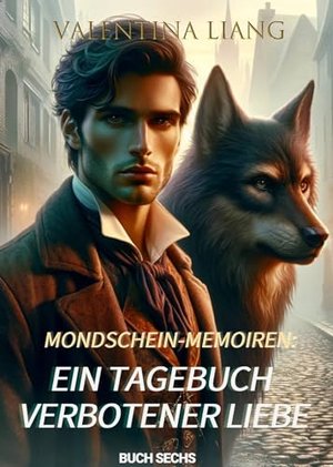 Mondschein-Memoiren: Ein Tagebuch verbotener Liebe: Buch Sechs