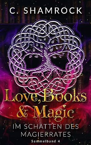 Im Schatten des Magierrates: Love, Books & Magic - Sammelband 4 (Sammelbände Love, Books & Magic)