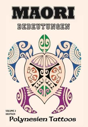 Maori Vol.2 - Bedeutungen: Polynesien Tattoos