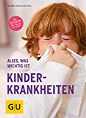 Kinderkrankheiten: Alles, was wichtig ist (GU Alles was wichtig ist)