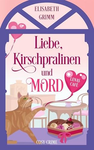 Liebe, Kirschpralinen und Mord: Lenas Café, Band vier (Lenas Café, Cosy-Crime-Serie)