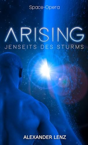 Arising: Jenseits des Sturms - Space Opera (Band 1)