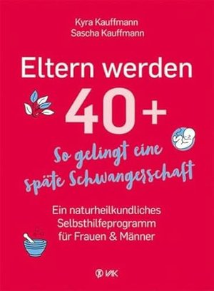 Eltern werden 40+: So gelingt eine späte Schwangerschaft