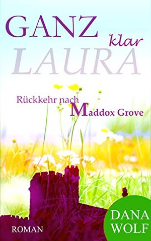 Ganz klar Laura: Rückkehr nach Maddox Grove