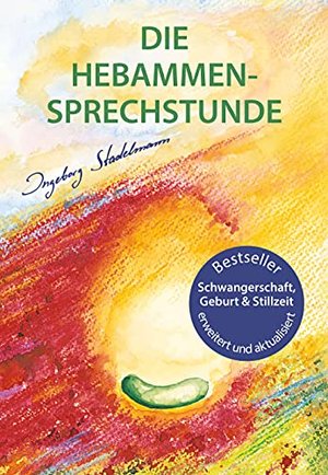 Die Hebammen-Sprechstunde: Schwangerschaft, Geburt, Wochenbett & Stillzeit