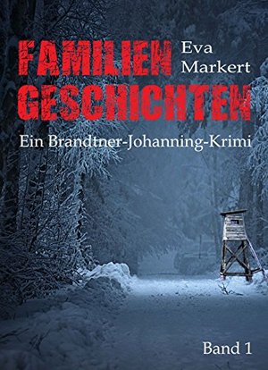 Familiengeschichten: Ein Brandtner-Johanning-Krimi, 1