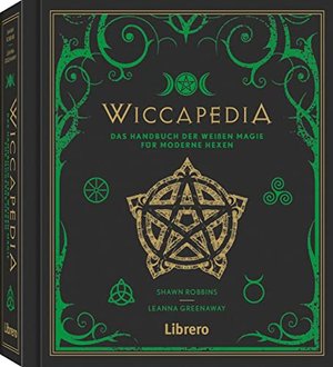 Wiccapedia: Das Handbuch der weißen Magie