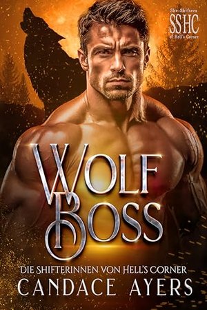 Wolf-Boss (Die Shifterinnen von Hell’s Corner 1)