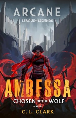 „Ambessa: Chosen of the Wolf“: Das Buch zum „Arcane“-Charakter