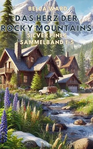 Das Herz der Rocky Mountains: Silver Pines Sammelband 1-5