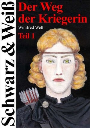 Der Weg der Kriegerin – Teil 1 (Schwarz-&-Weiß-Trilogie)