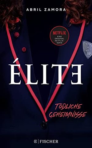 Élite: Tödliche Geheimnisse – der Roman zur Netflix-Serie