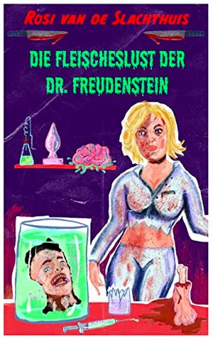 Die Fleischeslust der Dr. Freudenstein (Splatterfunk-Novellen 1)