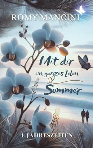 Mit dir ein ganzes Leben: Sommer - Teil 1 der Jahreszeitenreihe