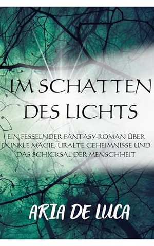 Im Schatten des Lichts: Ein fesselnder Fantasy-Roman über dunkle Magie, uralte Geheimnisse und das S