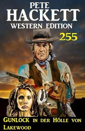 Gunlock in der Hölle von Lakewood: Pete Hackett Western Edition 255
