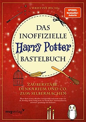 Das inoffizielle Harry-Potter-Bastelbuch: Zauberstäbe, Denkarium und Co. zum Selbermachen