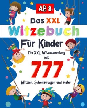 Witzebuch Kinder ab 8: Die XXL Witzesammlung