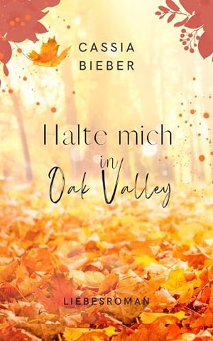 Halte mich in Oak Valley (Oak Valley Hearts 2)