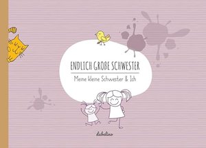 Geschwisterbuch: Endlich große Schwester: Meine kleine Schwester & Ich