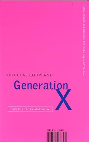 Generation X: Tales for an accelerated Culture