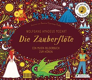 Wolfgang Amadeus Mozart. Die Zauberflöte: Ein Musik-Bilderbuch