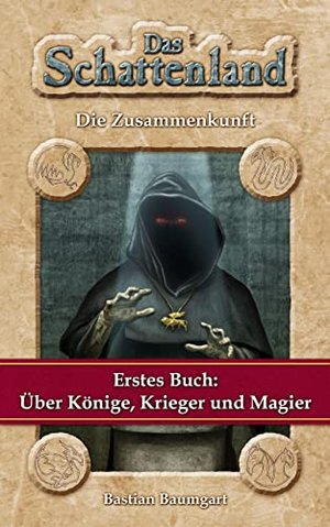 Das Schattenland - Die Zusammenkunft (Buch 1): Über Könige, Krieger und Magier (Das Schattenland (e-