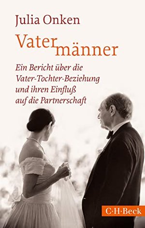 Vatermänner: Ein Bericht über die Vater-Tochter-Beziehung und ihren Einfluß auf die Partnerschaft