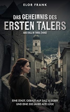 Das Geheimnis des ersten Talers aus Hall in Tirol (1486)