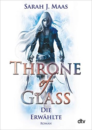 Throne of Glass – Die Erwählte: Roman