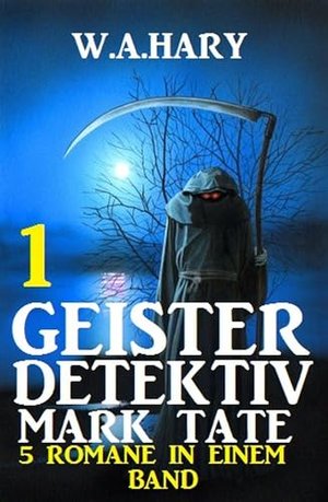 Geister-Detektiv Mark Tate 1 - 5 Romane in einem Band (Geister-Detektiv Urban Fantasy Serie)