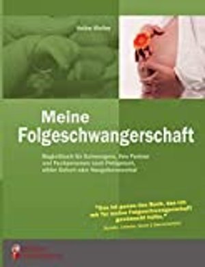 Meine Folgeschwangerschaft - Begleitbuch für Schwangere, ihre Partner und Fachpersonen nach Fehlgebu