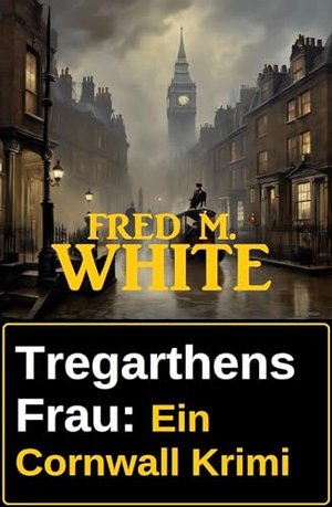 Tregarthens Frau: Ein Cornwall Krimi