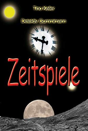 Zeitspiele (Detektiv Gummimann 3)