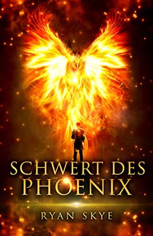 Schwert des Phönix: Phönix-Dilogie 1