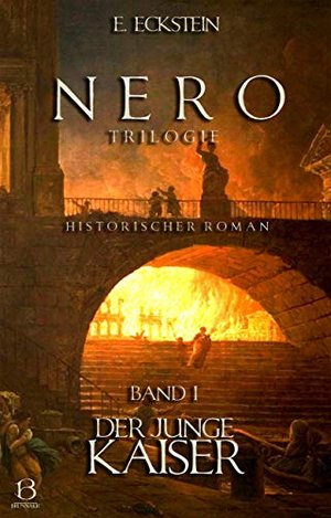 Nero. Band I: Der junge Kaiser (Die NERO-Trilogie 1)