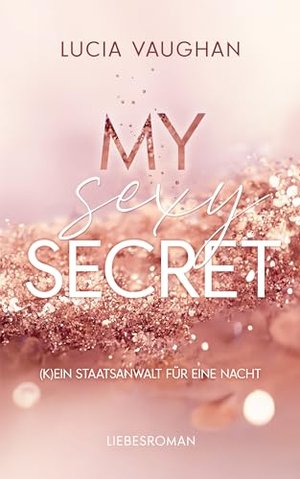 My Sexy Secret : (K)ein Staatsanwalt für eine Nacht (More than Love 1)