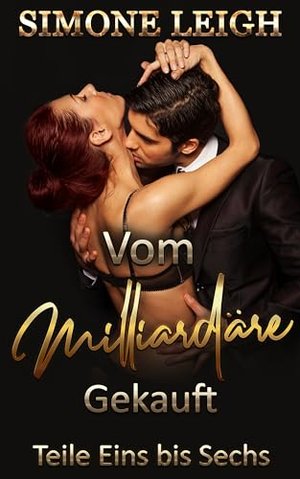Vom Milliardär Gekauft - Teil Eins bis Sechs: Ein erotischer BDSM-Millionärsroman