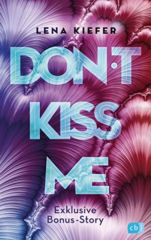 Don’t KISS me (Die Don't-Love-Me-Reihe 4)