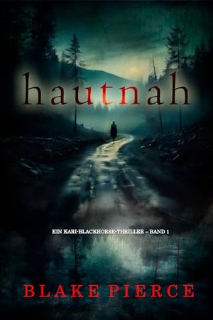 Hautnah (Ein Kari-Blackhorse-Thriller – Band 1)