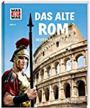 WAS IST WAS Band 55 / Das alte Rom. Weltmacht der Antike (Sachbuch)